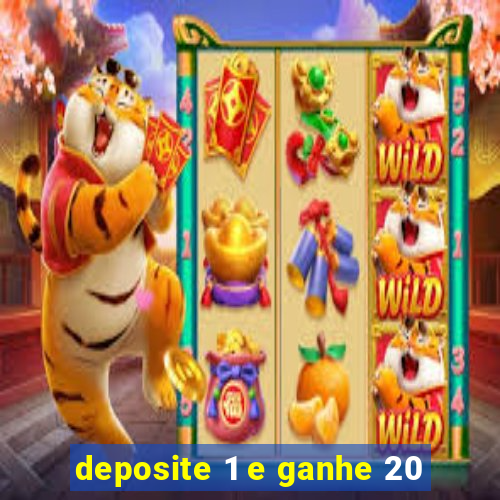 deposite 1 e ganhe 20